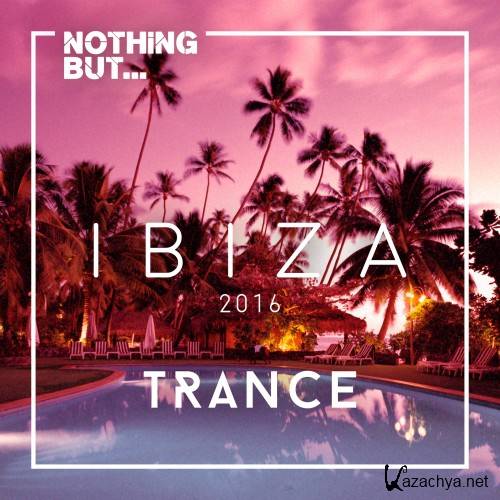 Nothing But... Ibiza Trance (2016)