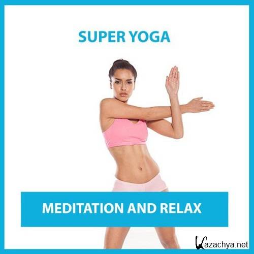  Super Yoga Meditation and Relax (2016) 