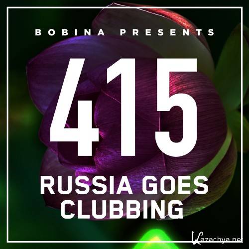 Bobina presents - Russia Goes Clubbing 415 (2016-09-23)