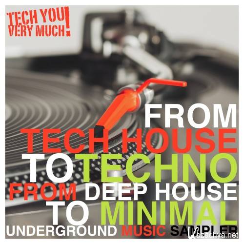 From Tech House to Techno, From Deep House to Minimal (Underground Music Sampler) (2016)