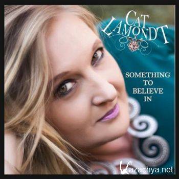 Cat Lamondt - Something to Believe in (2o16)