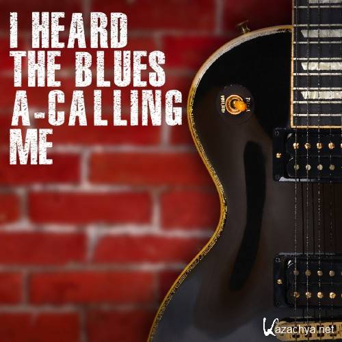 I Heard The Blues A Calling Me (2016)