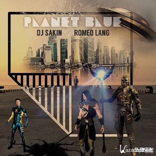 DJ Sakin & Romeo Lang - Planet Blue (2016)