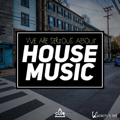 We Are Serious About House Music (2016)