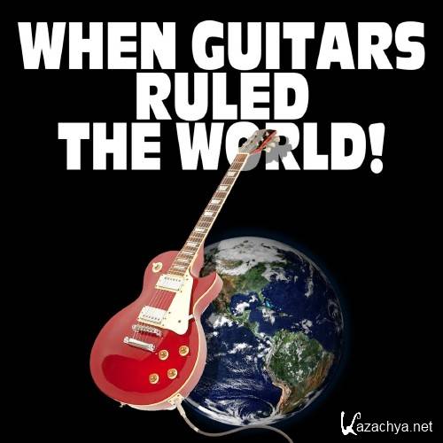 When Guitars Ruled The World (2016)