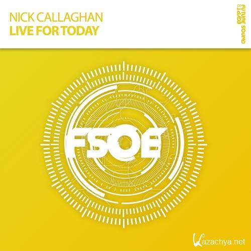 Nick Callaghan - Live For Today (Incl. Edit) (2016)