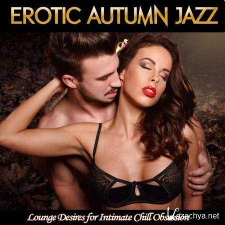 VA - Erotic Autumn Jazz-Lounge Desires for Intimate Chill Obsession (2016)