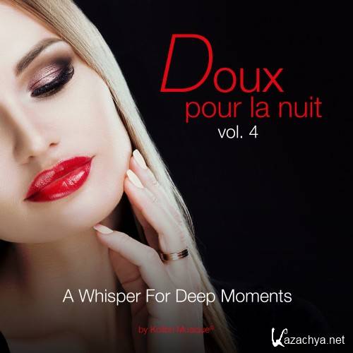 Doux Pour La Nuit, Vol. 4 - A Whisper for Deep Moments Selection Chillout by Kolibri Musique (2016)