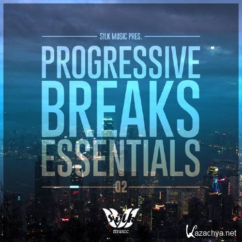 Silk Music Pres. Progressive Breaks Essentials 02 (2016)
