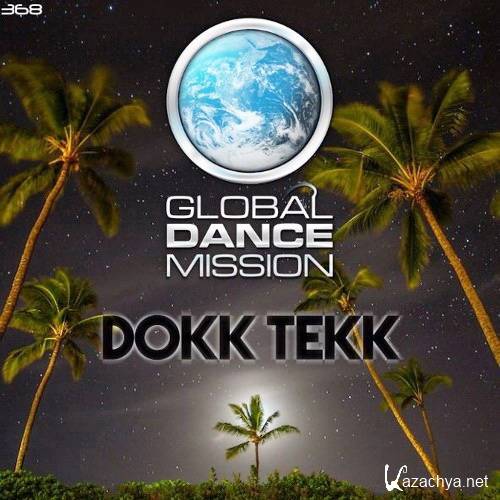 Dokk Tekk - Global Dance Mission 368 (2016)