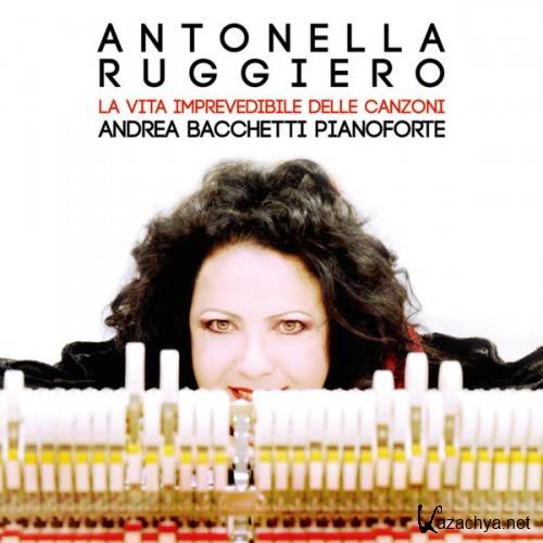 Antonella Ruggiero - La vita imprevedibile delle canzoni (2016)
