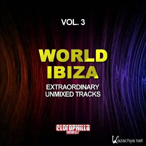 World Ibiza, Vol. 3 (Extraordinary Unmixed Tracks) (2016)