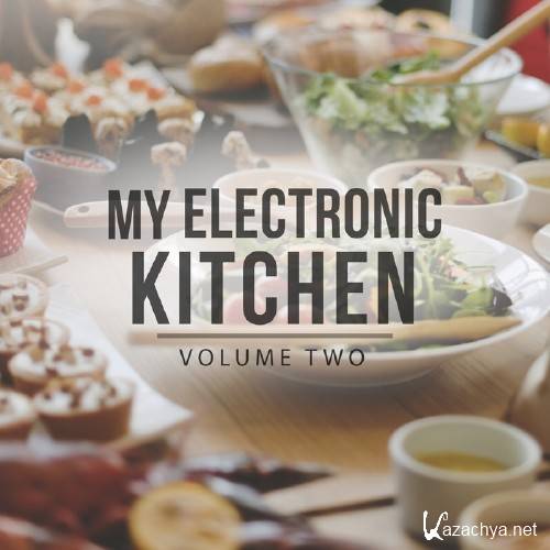My Electronic Kitchen, Vol. 2 (Just Perfect Dinner Music) (2017)