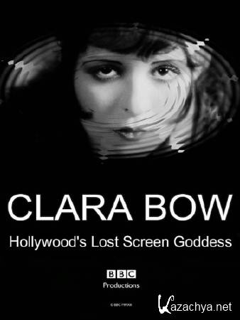  :     / Clara Bow: Hollywood's Lost Screen Goddess (2012) PDTVRip
