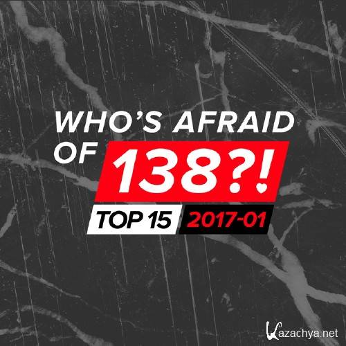 Who's Afraid Of 138?! Top 15 - 2017-01 (2017)