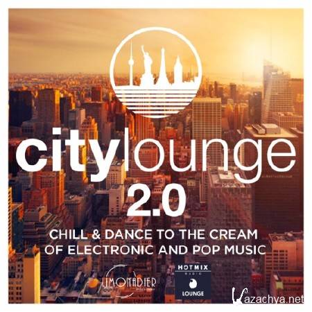  City Lounge 2.0  Chill & Dance to The Cream of Electronic & Pop Music (2017)