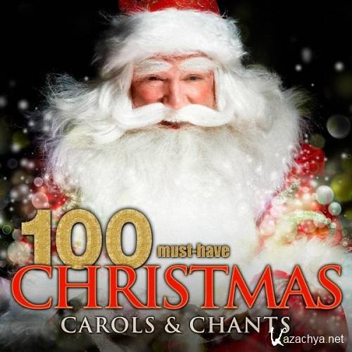 VA - 100 Must-Have Christmas Carols and Chants (2016) 