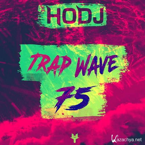 HODJ - Trap Wave Volume 75 (2017)
