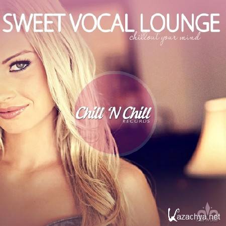 SWEET VOCAL LOUNGE (CHILLOUT YOUR MIND) (2017)