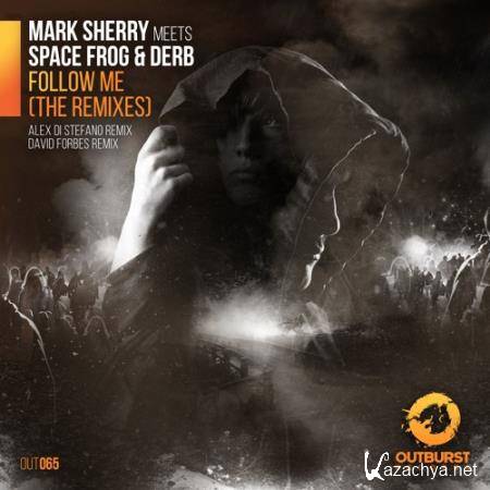 Mark Sherry Meets Derb & Space Frog - Follow Me (Remixes) (2017)