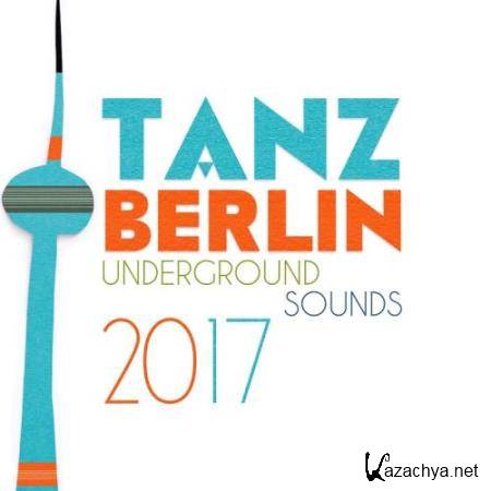 Tanz Berlin: Underground Sounds 2017 (2017)