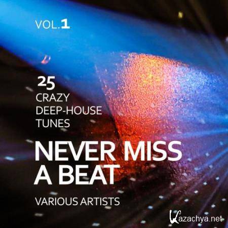 Never Miss a Beat (25 Crazy Deep-House Tunes), Vol. 1 (2017)