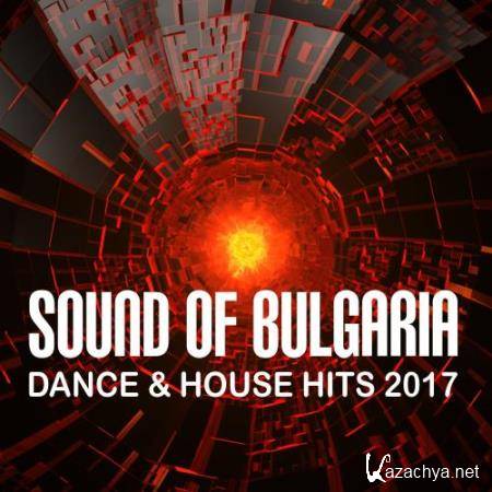 Sound Of Bulgaria: Dance & House Hits 2017 (2017)