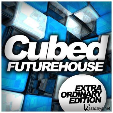 Cubed Future House: Extra Ordinary Edition (2017)