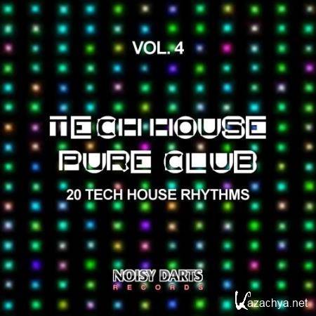 Tech House Pure Club, Vol. 4 (20 Tech House Rhythms) (2017)