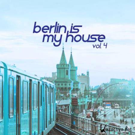 Berlin Is My House, Vol. 4 (2017)