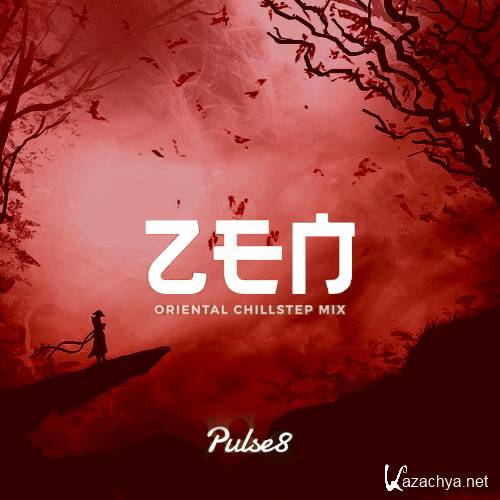 Pulse8 - Zen V Oriental Chillstep Mix (2017)