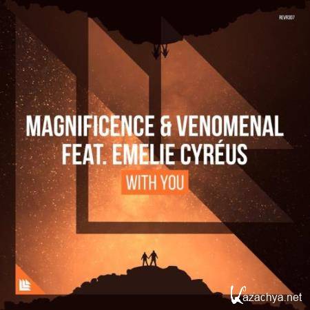Magnificence And Venomenal ft. Emelie Cyreus - With You (2017)
