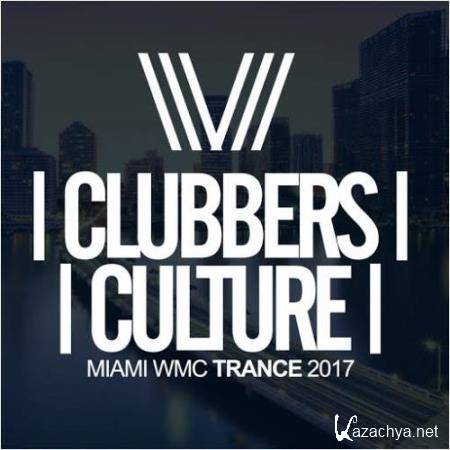 Clubbers Culture  Miami WMC Trance 2017 (2017)