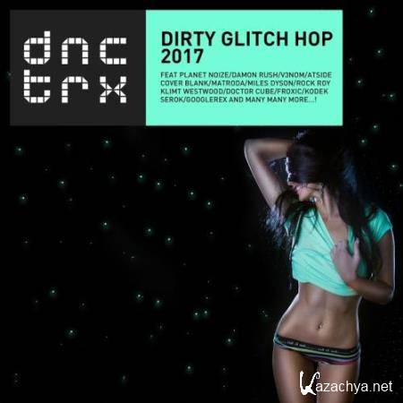 Dirty Glitch Hop 2017 (2017)