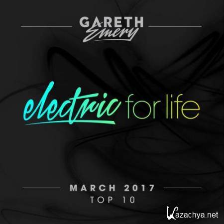 Electric For Life Top 10 - March 2017 (2017)