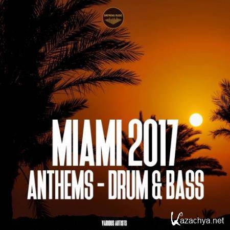 Miami 2017 Anthems - Drum & Bass (2017)
