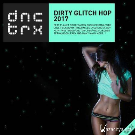 Dirty Glitch Hop 2017 (Deluxe Edition) (2017) (2017)