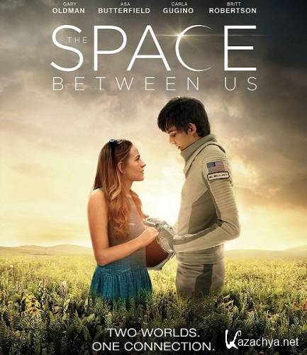    / The Space Between Us (2017) HDTVRip/HDTV 720p