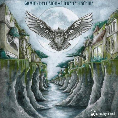 Grand Delusion - Supreme Machine (2017)