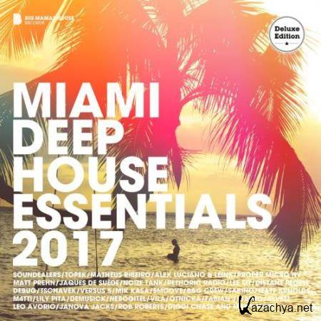 Miami Deep House Essentials 2017 (Deluxe Version) (2017)