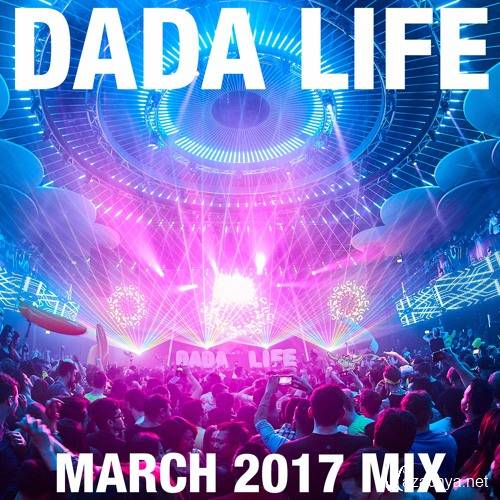 Dada Life - Dada Land March 2017 Mix (2017)