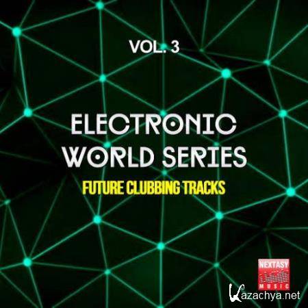 Electronic World Series Vol 3 (Future Clubbing Tracks) (2017)