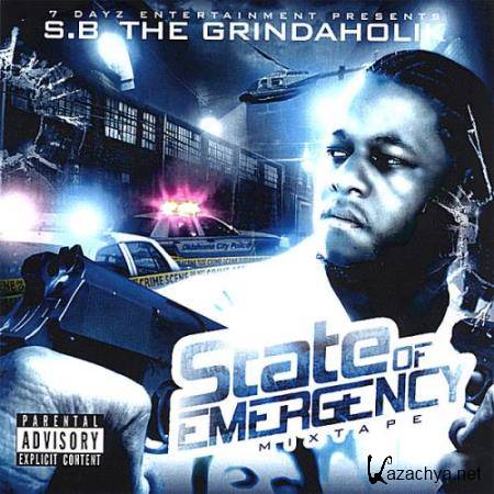 S. B. The Grindaholik - State Of Emergency (2007)