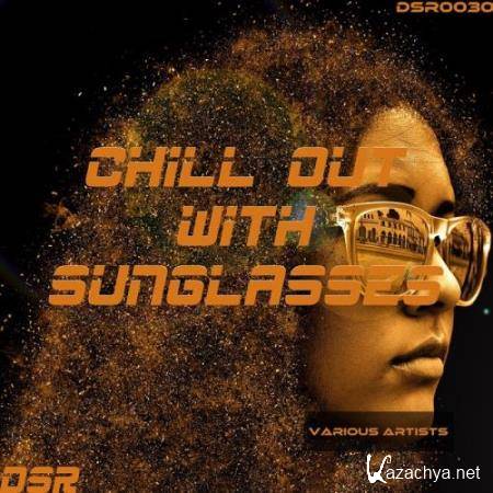 Chill Out With Sunglasses (2017)