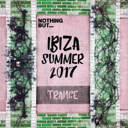 Nothing But... Ibiza Summer 2017 Trance (2017)