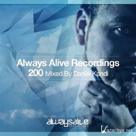 ALWAYS ALIVE RECORDINGS 200, MIXED BY DANIEL KANDI (2017)