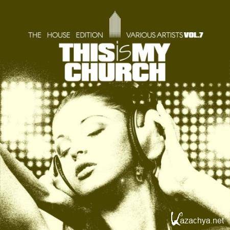 This Is My Church, Vol. 7 (The House Edition) (2017)