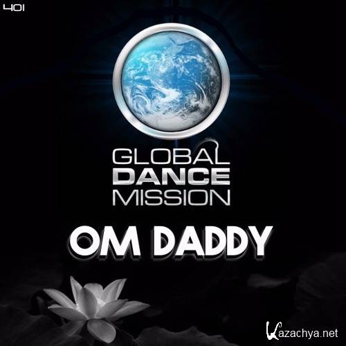 OM Daddy - Global Dance Mission 401 (2017)