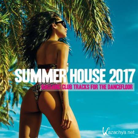 Summer House 2017 (Balearic Club Tracks For The Dacefloor) (2017)