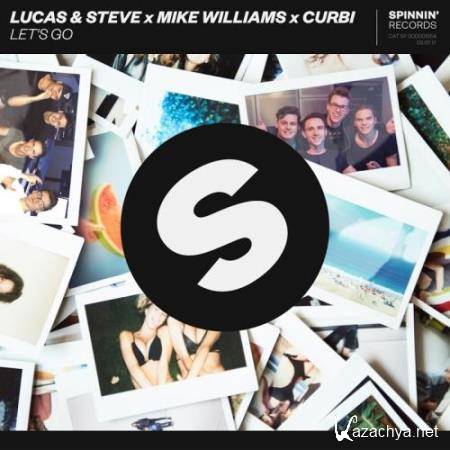 Lucas and Steve x Mike Williams x Curbi - Let's Go (2017)